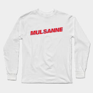 Mulsanne ! Long Sleeve T-Shirt